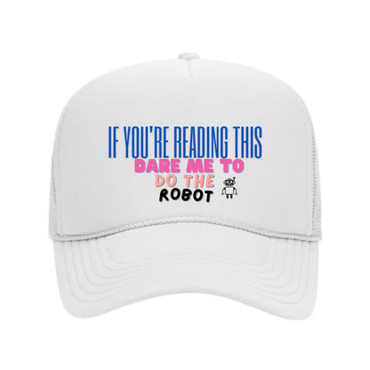 Dare Cap- (If You're Reading This Dare Me To Do the Robot)