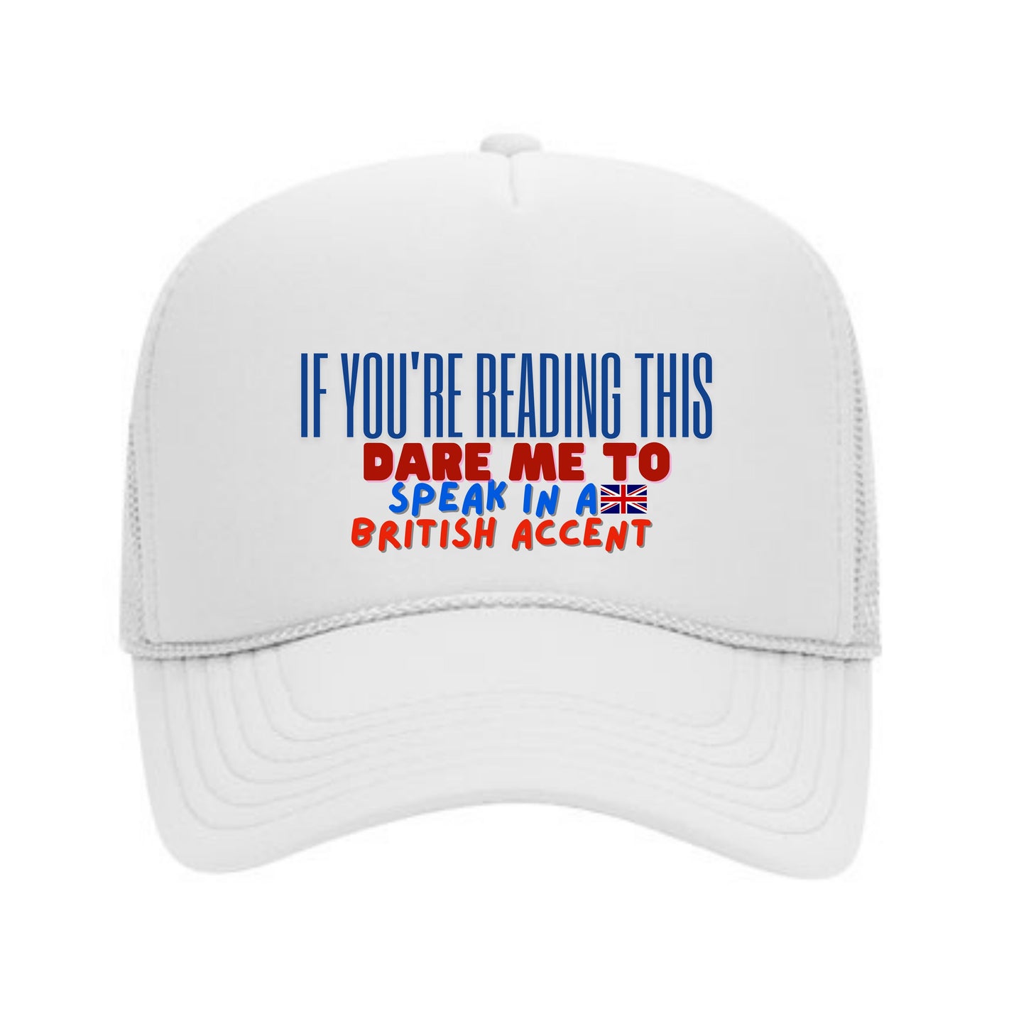 Dare Cap - (If You're Reading This Dare Me To Speak in a British Accent)