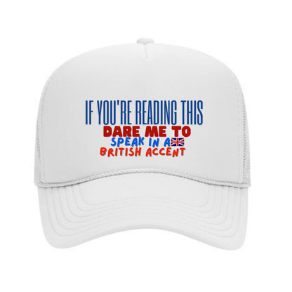 Dare Cap - (If You're Reading This Dare Me To Speak in a British Accent)