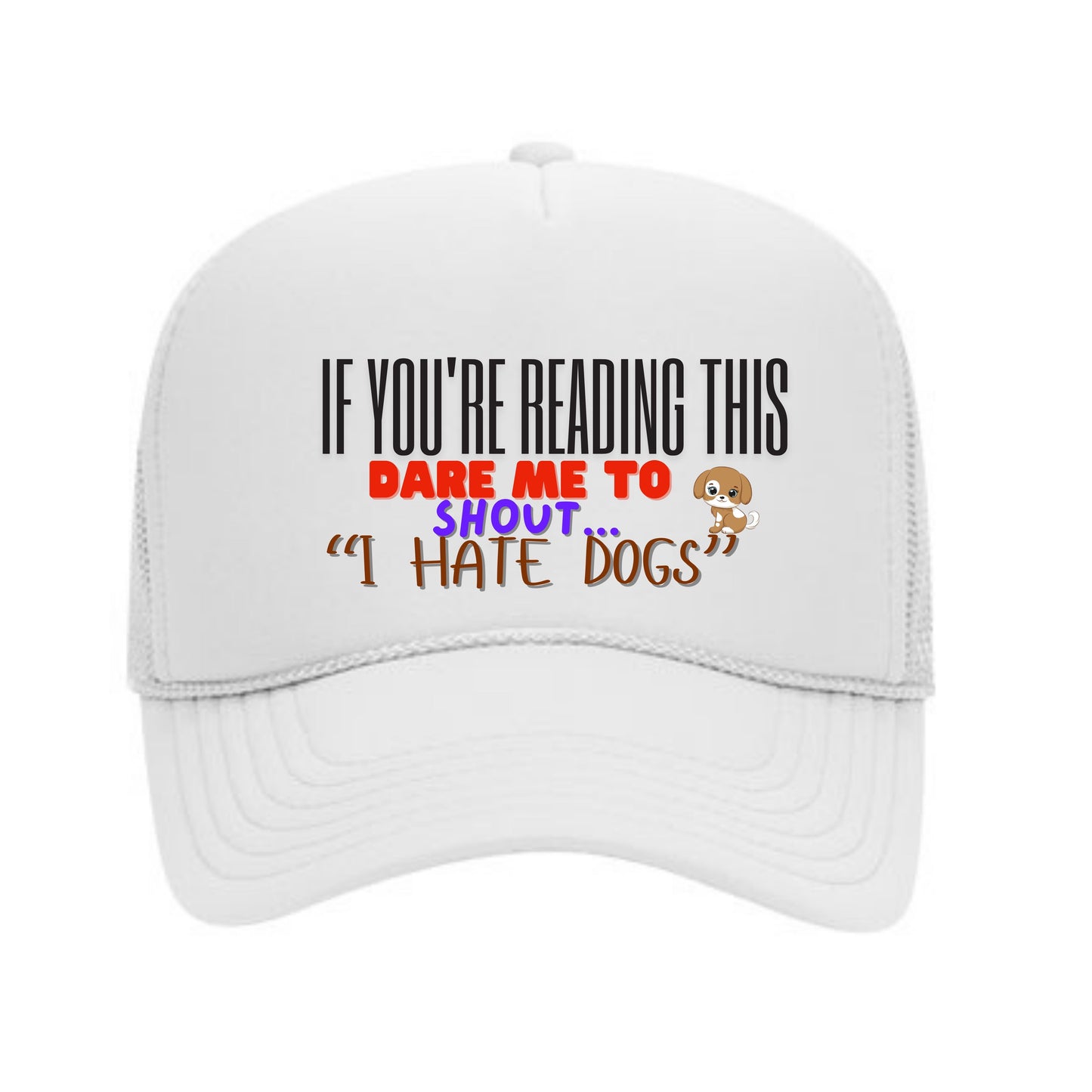 Dare Cap- (If You're Reading This Dare Me To Shout I Hate Dogs)